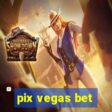 pix vegas bet